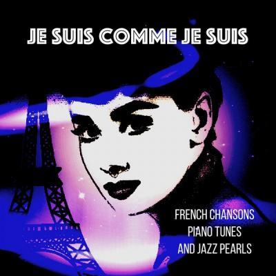 Various Artists   Je suis comme je suis (French Chansons Piano Tunes Jazz Pearls) (2021)