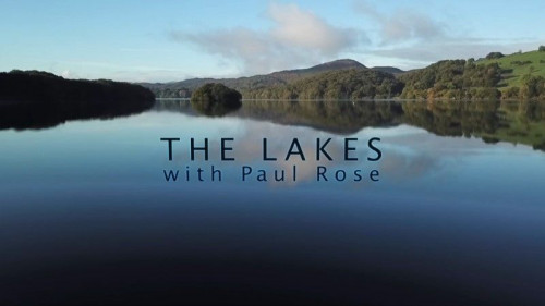 BBC - The Lakes with Paul Rose (2018)