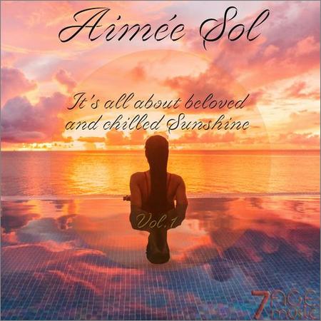 VA - Aimée Sol, It’s All About Beloved and Chilled Sunshine, Vol. 1 (2021)