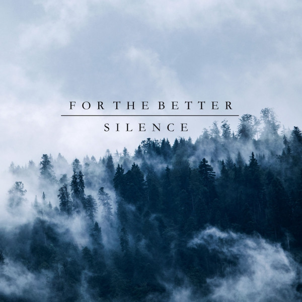 For The Better - Silence (2018)