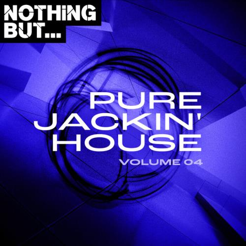 Nothing But... Pure Jackin' House, Vol. 04 (2021)