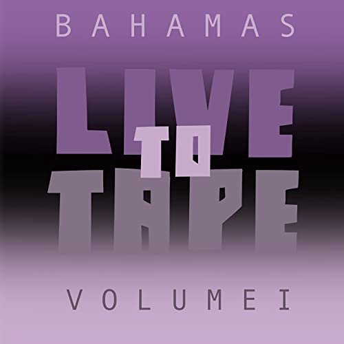 Bahamas - Live To Tape Volume I [EP] (2021)