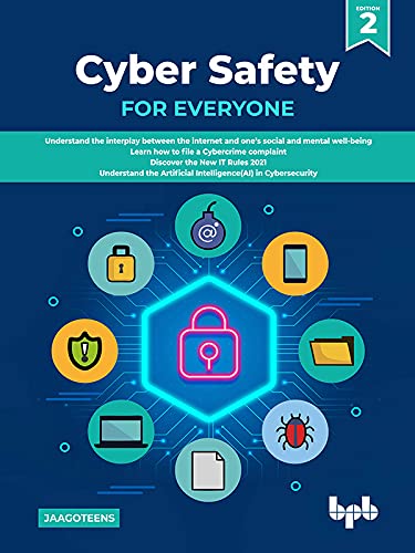 Cyber Safety for Everyone 2nd Edition: Understand the Interplay between the Internet and one's Social and Mental Well Being