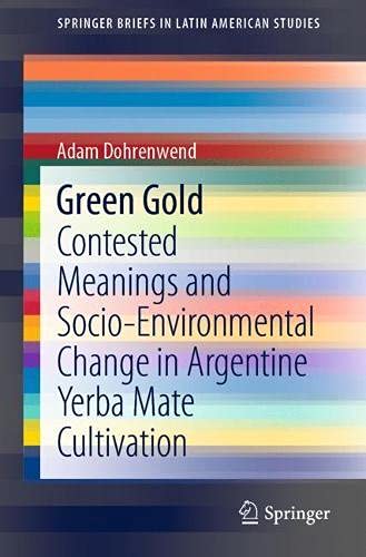 Green Gold: Contested Meanings and Socio Environmental Change in Argentine Yerba Mate Cultivation