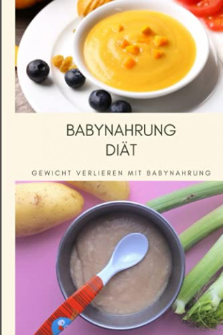 Cover: Mach dich Schlank - Babynahrung Diaet Gewicht verlieren mit Babynahrung