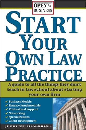 Start Your Own Law Practice: A Guide to All the Things They Don't Teach in Law School about Starting Your Own Firm [True PDF]