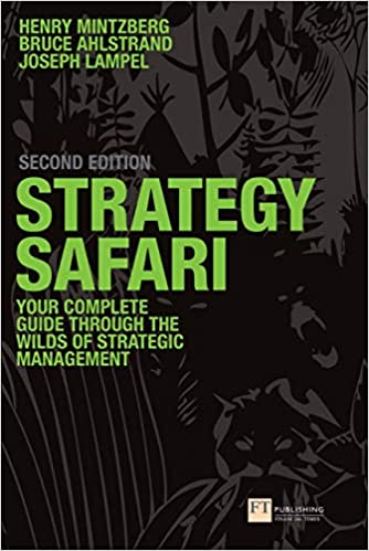 Strategy Safari: The complete guide through the wilds of strategic management (Financial Times Series), 2nd Edition