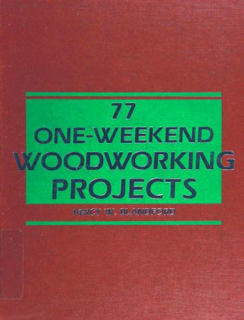 77 One Weekend Woodworking Projects