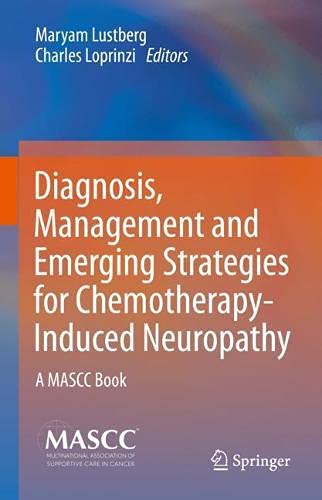 Diagnosis, Management and Emerging Strategies for Chemotherapy Induced Neuropathy: A MASCC Book