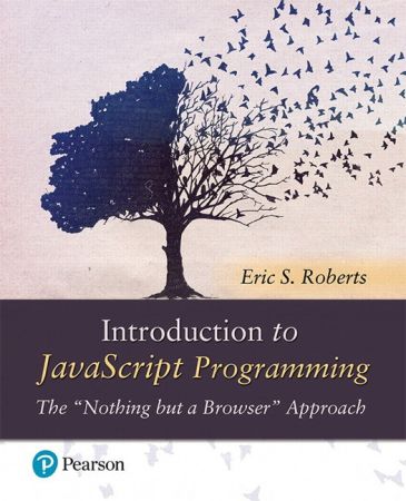 Introduction to JavaScript Programming The 'Nothing but a Browser' Approach, 1st edition