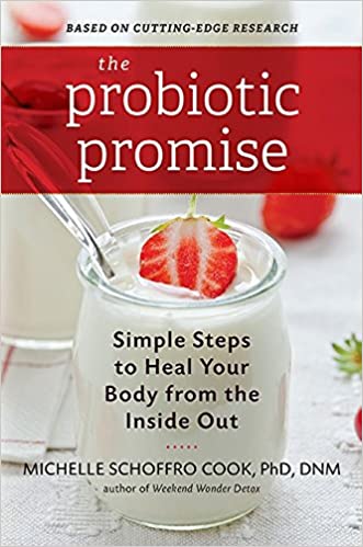 The Probiotic Promise: Simple Steps to Heal Your Body from the Inside Out [AZW3]