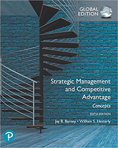Strategic Management and Competitive Advantage: Concepts, 6th Edition, Global Edition