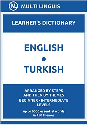 English Turkish Learner's Dictionary (Arranged by Steps and Then by Themes, Beginner   Intermediate Levels)