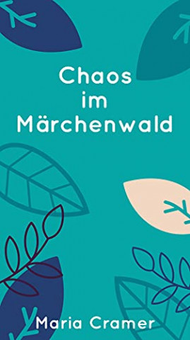 Cover: Maria Cramer - Chaos im Maerchenwald