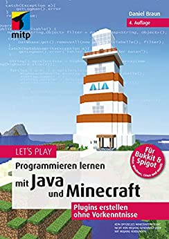 Let's Play.Programmieren lernen mit Java und Minecraft: Plugins erstellen ohne Vorkenntnisse