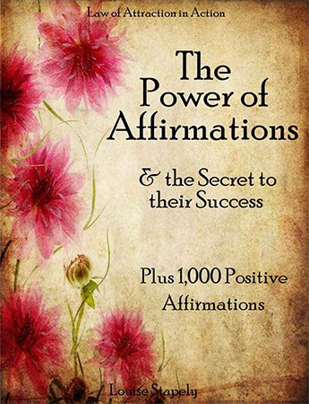 Affirmations: The Power of Affirmations & The Secret to Their Success