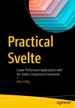 Practical Svelte Create Performant Applications with the Svelte Component Framework