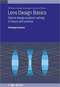 Lens Design Basics: Optical Design Problem Solving in Theory and Practice