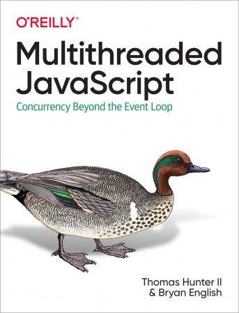 Multithreaded JavaScript: Concurrency Beyond the Event Loop (True EPUB)