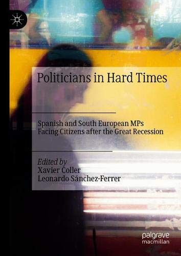 Politicians in Hard Times: Spanish and South European MPs Facing Citizens after the Great Recession