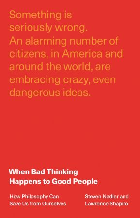 When Bad Thinking Happens to Good People: How Philosophy Can Save Us from Ourselves (True EPUB)