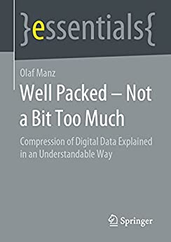 Well Packed Not a Bit Too Much: Compression of Digital Data Explained in an Understandable Way
