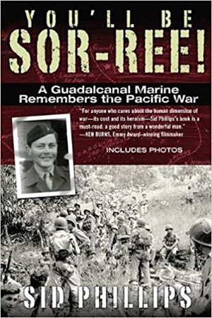 You'll Be Sor ree!: A Guadalcanal Marine Remembers the Pacific War