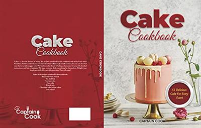 CAKE COOKBOOK: 51 delicious cake for every event