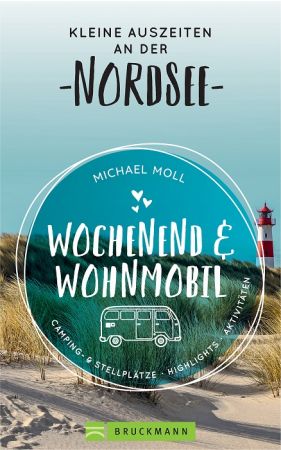 Wochenend und Wohnmobil   Kleine Auszeiten an der Nordsee: Camping  & Stellplätze, Highlights, Aktivitäten