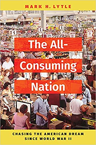 The All Consuming Nation: Chasing the American Dream Since World War II