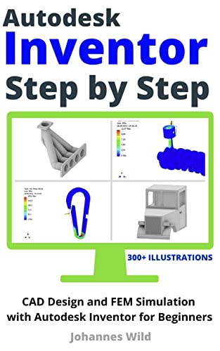 Autodesk Inventor | Step by Step: CAD Design and FEM Simulation with Autodesk Inventor for Beginners