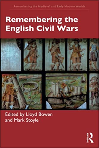 Remembering the English Civil Wars (Remembering the Medieval and Early Modern Worlds)