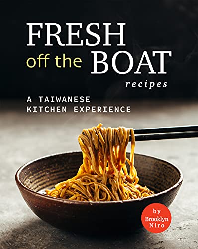Fresh Off the Boat Recipes: A Taiwanese Kitchen Experience