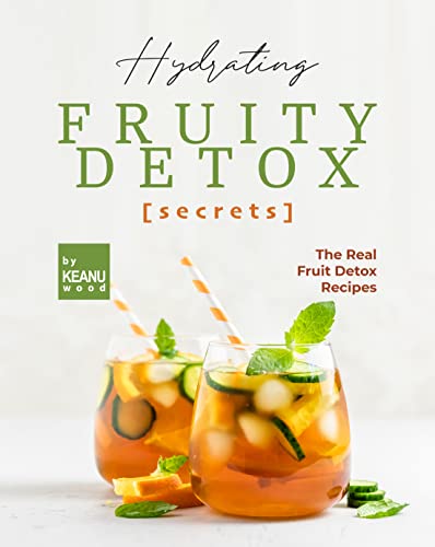 Hydrating Fruity Detox Secrets: The Real Fruit Detox