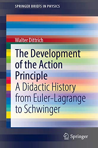 The Development of the Action Principle: A Didactic History from Euler Lagrange to Schwinger (True EPUB)