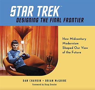 Star Trek: Designing the Final Frontier: How Midcentury Modernism Shaped Our View of the Future