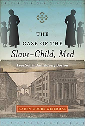The Case of the Slave Child, Med: Free Soil in Antislavery Boston
