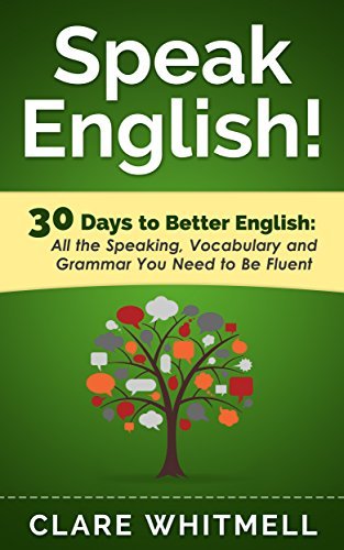 Speak English!: 30 Days to Better English