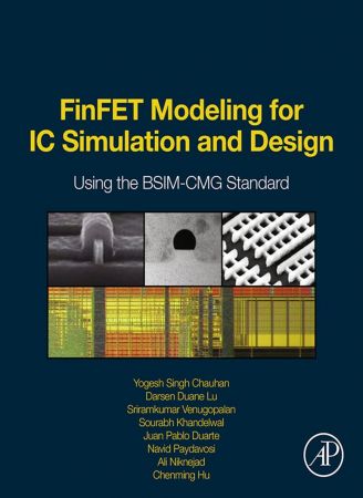 FinFET Modeling for IC Simulation and Design: Using the BSIM CMG Standard