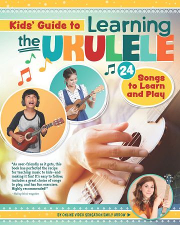 Kids Guide to Learning the Ukulele: 25 Songs to Learn and Play for Kids