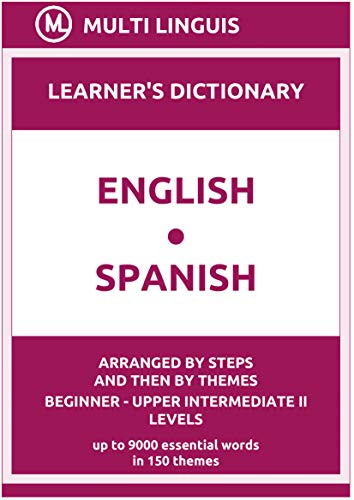 English Spanish Learner's Dictionary (Arranged by Steps and Then by Themes, Beginner   Upper Intermediate II Levels)