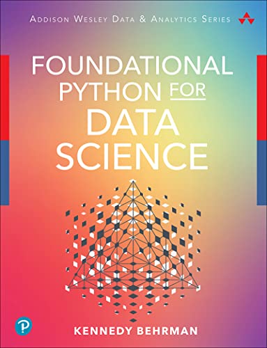 Foundational Python for Data Science (Addison Wesley Data & Analytics Series)