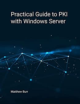 Practical Guide to PKI with Windows Server