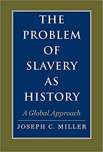 The Problem of Slavery as History: A Global Approach