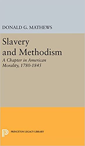 Slavery and Methodism: A Chapter in American Morality, 1780 1845