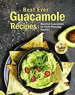 Best Ever Guacamole Recipes: Boosted Guacamole for Party Pleasing Results