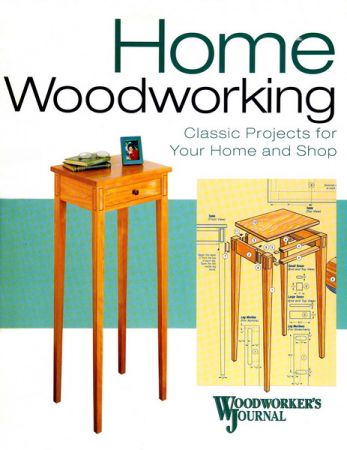 The Home Woodworker: Classic Projects for Your Home and Shop
