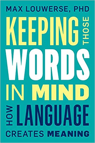 Keeping Those Words in Mind: How Language Creates Meaning (True PDF)