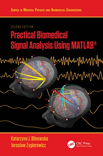Practical Biomedical Signal Analysis Using MATLAB® (Series in Medical Physics and Biomedical Engineering)