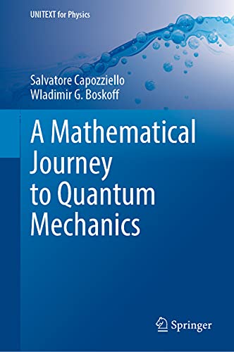 A Mathematical Journey to Quantum Mechanics